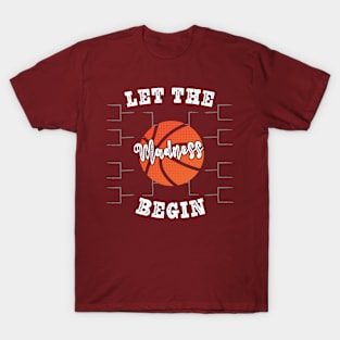 Let the Madness Begin T-Shirt